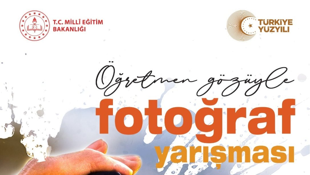 ÖĞRETMENLERİN GÖZÜYLE FOTOĞRAF YARIŞMASI