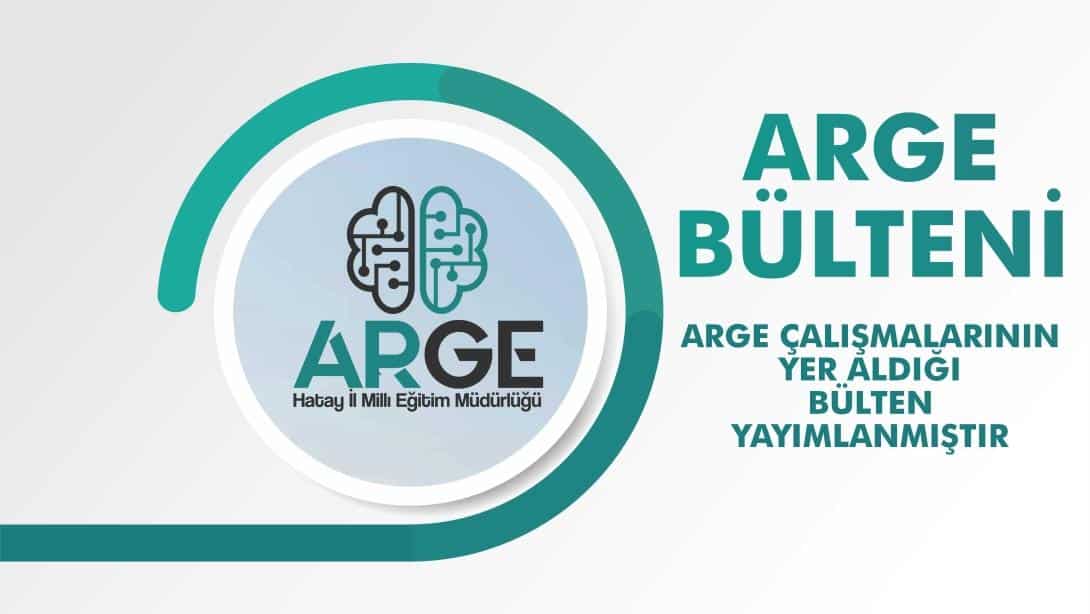 OCAK-HAZİRAN 2025 ARGE BÜLTENİ YAYIMLANMIŞTIR.